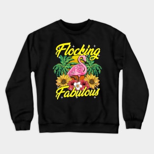 Cute & Funny Flocking Fabulous Flamingo Pun Crewneck Sweatshirt